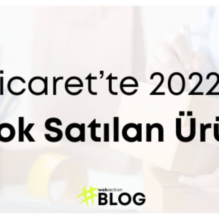 E-Ticaret’te En Çok Satan Ürünler | 2022 Trendleri