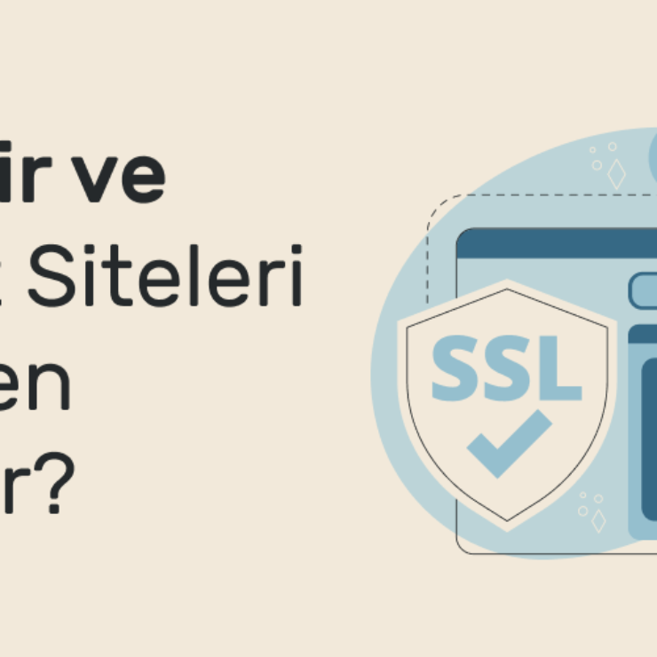SSL Sertifikası Nedir? E-Ticaret Siteleri İçin Neden Olmazsa Olmaz?